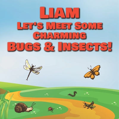 Liam Let's Meet Some Charming Bugs & Insects!: ... B08QYD9ZZK Book Cover