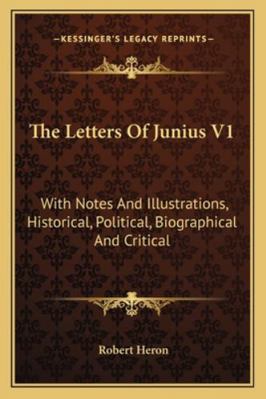 The Letters Of Junius V1: With Notes And Illust... 1162975687 Book Cover