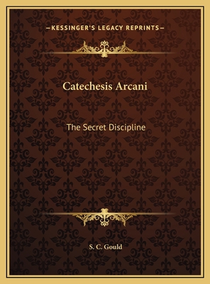 Catechesis Arcani: The Secret Discipline 1169379621 Book Cover