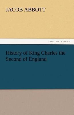 History of King Charles the Second of England 3842463855 Book Cover