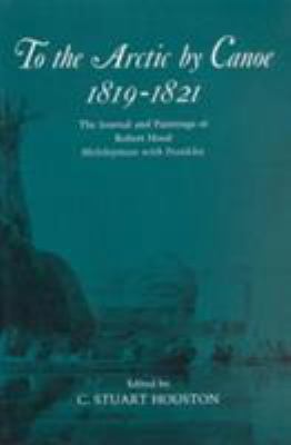To the Arctic by Canoe 1819-1821: The Journal a... 0773512225 Book Cover