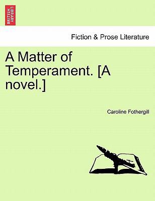 A Matter of Temperament. [A Novel.] 1241372306 Book Cover