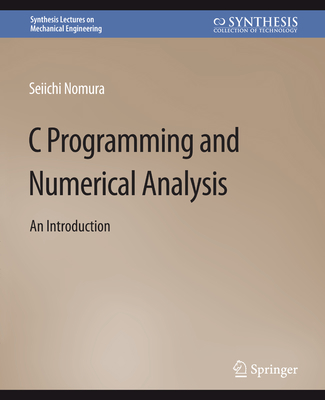 C Programming and Numerical Analysis: An Introd... 3031796047 Book Cover