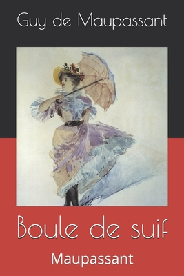 Boule de suif: Maupassant [French] 1691434116 Book Cover