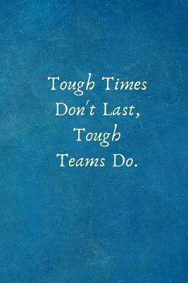 Tough Times Don't Last, Tough Teams Do.: Apprec... 179855366X Book Cover