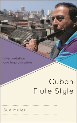 Cuban Flute Style: Interpretation and Improvisa... 0810884410 Book Cover