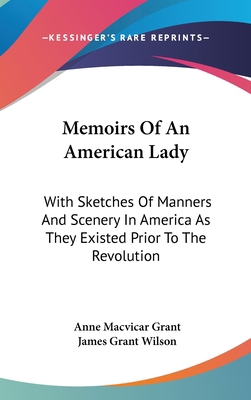 Memoirs Of An American Lady: With Sketches Of M... 0548105227 Book Cover