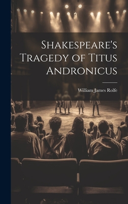 Shakespeare's Tragedy of Titus Andronicus 1020287349 Book Cover