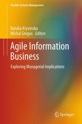 Agile Information Business: Exploring Manageria... 9811033579 Book Cover