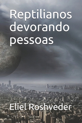 Reptilianos devorando pessoas [Portuguese] B08Y4LBQ9V Book Cover