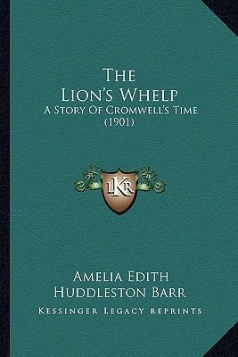 The Lion's Whelp: A Story Of Cromwell's Time (1... 116563631X Book Cover