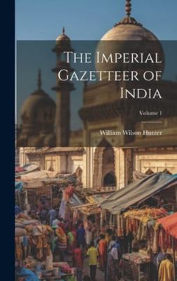 The Imperial Gazetteer of India; Volume 1 1019983469 Book Cover