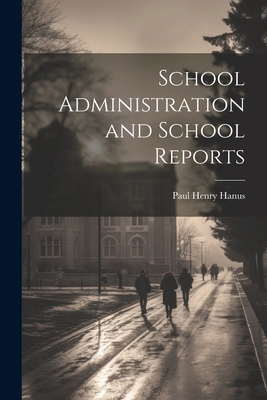 School Administration and School Reports 1022101560 Book Cover