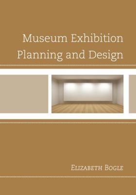 Museum Exhibition Planning and Design 0759122296 Book Cover