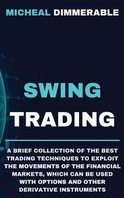 Swing Trading: A brief collection of the best t... 1802672435 Book Cover