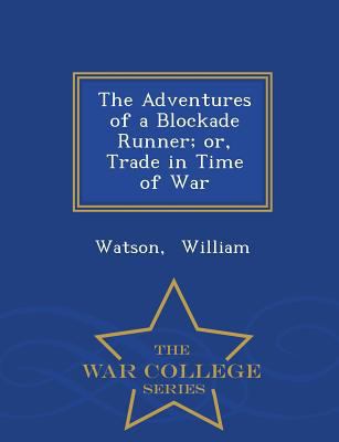 The Adventures of a Blockade Runner; Or, Trade ... 129631667X Book Cover