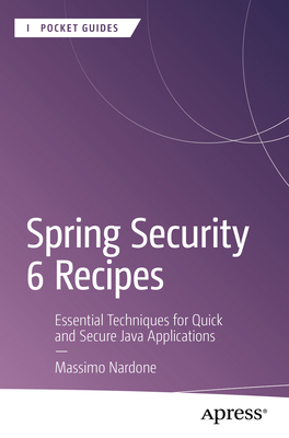 Spring Security 6 Recipes: Essential Techniques... B0DRN6F4KP Book Cover