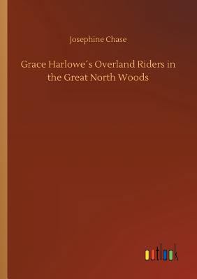 Grace Harlowe´s Overland Riders in the Great No... 3734025044 Book Cover