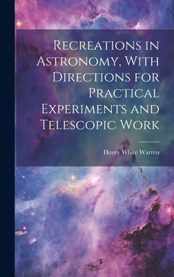 Recreations in Astronomy, With Directions for P... 1019448458 Book Cover