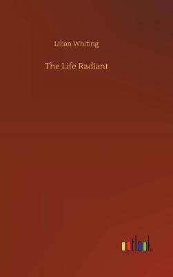The Life Radiant 3732655091 Book Cover