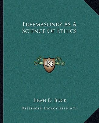 Freemasonry As A Science Of Ethics 1162812869 Book Cover