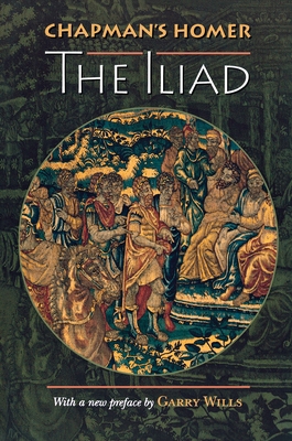 Chapman's Homer: The Iliad 0691002363 Book Cover