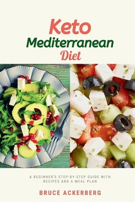 Keto Mediterranean Diet: A Beginner's Step-by-S... B0CT6JVHN3 Book Cover