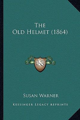 The Old Helmet (1864) the Old Helmet (1864) 1163911283 Book Cover