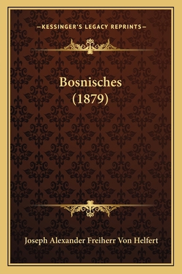 Bosnisches (1879) [German] 116762369X Book Cover