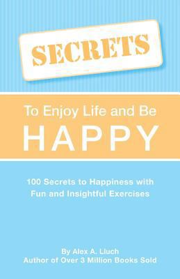 Secrets to Love Life & Be Happy 1934386529 Book Cover