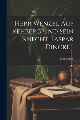 Herr Wenzel Auf Rehberg Und Sein Knecht Kaspar ... [German] 1021689718 Book Cover