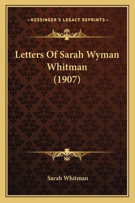 Letters Of Sarah Wyman Whitman (1907) 1165426900 Book Cover