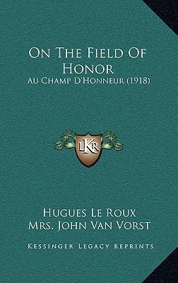 On The Field Of Honor: Au Champ D'Honneur (1918) 1165484919 Book Cover