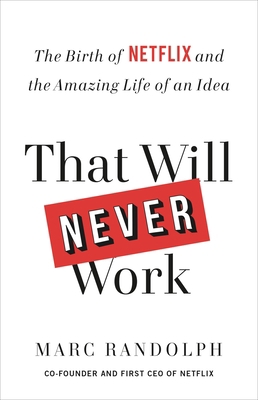 That Will Never Work: The Birth of Netflix and ... 0316530182 Book Cover