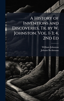 A History of Inventions and Discoveries, Tr. by... 102389338X Book Cover