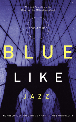 Blue Like Jazz: Nonreligious Thoughts on Christ... 1713529823 Book Cover