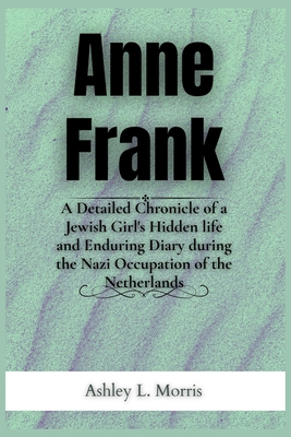 Anne Frank: A Detailed Chronicle of a Jewish Gi... B0FBGC5VQH Book Cover