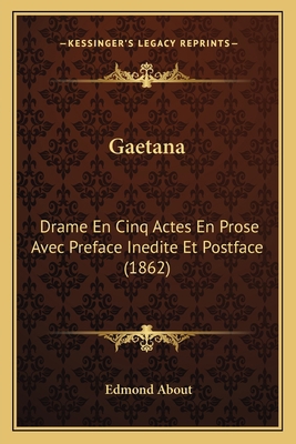 Gaetana: Drame En Cinq Actes En Prose Avec Pref... [French] 1168375924 Book Cover