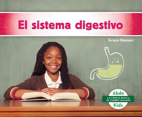 El Sistema Digestivo (Digestive System) [Spanish] 1532187394 Book Cover