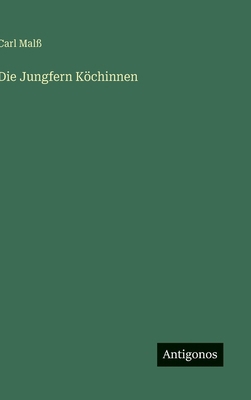 Die Jungfern Köchinnen [German] 3563304815 Book Cover