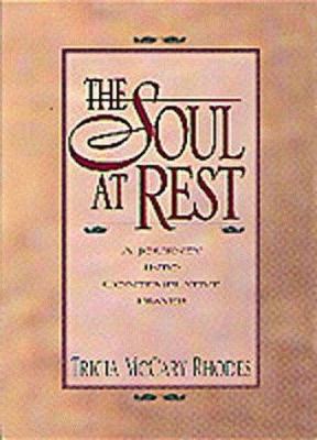 Soul at Rest: Journey Into Contemplative Prayer 1556618093 Book Cover