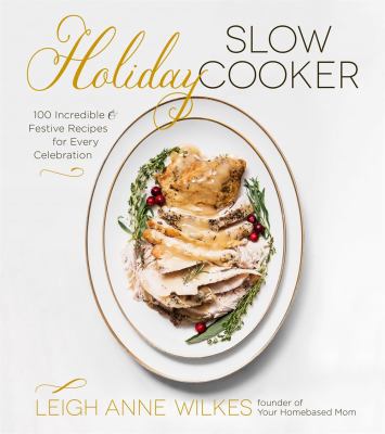 Holiday Slow Cooker: 100 Incredible and Festive... 1624144195 Book Cover