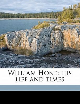 William Hone; His Life and Times 1176305212 Book Cover