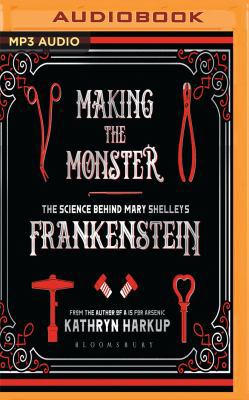 Making the Monster: The Science Behind Mary She... 1978613997 Book Cover