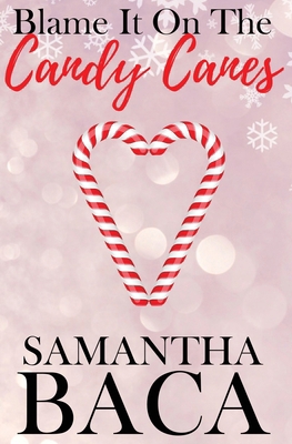 Blame It On The Candy Canes (Special Edition) 1963930584 Book Cover