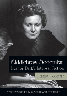 Middlebrow Modernism: Eleanor Dark's Interwar F... 1743328567 Book Cover