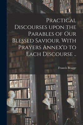 Practical Discourses Upon the Parables of Our B... 1013733738 Book Cover