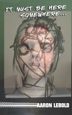 It Must Be Here Somewhere B0GDZFVX5C Book Cover