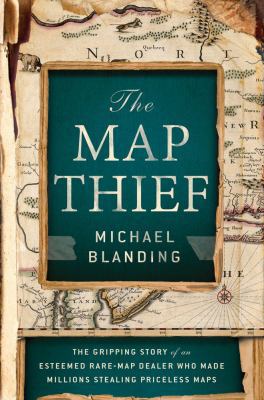 The Map Thief: The Gripping Story of an Esteeme... 1592408176 Book Cover