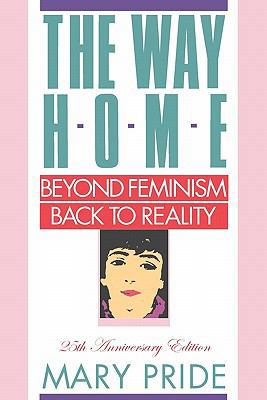 The Way Home: Beyond Feminism, Back to Reality 1453699309 Book Cover